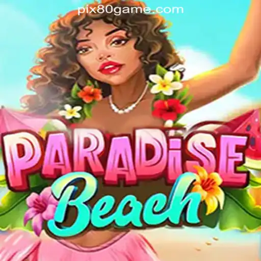Experience the Thrill with ParadiseBeach Slots on 80GAME.com