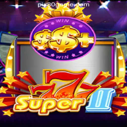 Discover Super777II: The Thrilling Slot Game Experience at 80GAME.com Oficial Slots Brasil #1